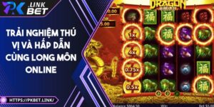 Trải nghiệm thú vị và hấp dẫn cùng Long Môn online
